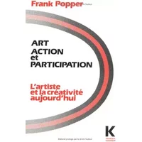 Art, action et participation: L'artiste et la créativité aujourd'hui - Frank Popper