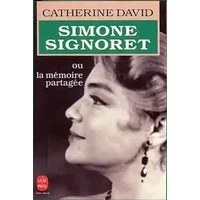 Simone Signoret ou La Mémoire partagée - Catherine David