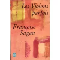 Les violons parfois - Francoise Sagan