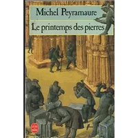 Le printemps des pierres : roman - Peyramaure-M