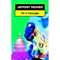 Tir à l'aveugle - Jeffery Deaver