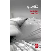 L'amour est fou - Yann Queffélec
