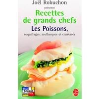Recettes de grands chefs : Les poissons, coquillages, mollusques, crustacés - Joël Robuchon, Guy Job