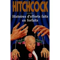 Histoires d'efforts faits en forfaits - Alfred Hitchcock