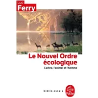 Le Nouvel Ordre écologique - l'arbre, l'animal et l'homme - Luc Ferry