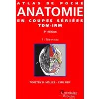 Atlas de poche Anatomie en coupes sériées TDM-IRM - Vol. 1 : Tête et cou (4° Éd.) - Thieme Verlag KG Georg, Emil REIF, Torsten B. MÖLLER