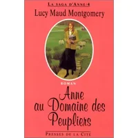 La saga d'Anne, Tome 4 : Anne au domaine des Peupliers - Lucy-Maud Montgomery