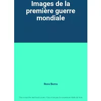 Images de la première guerre mondiale - Ross Burns