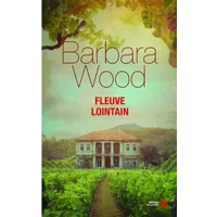 Fleuve lointain - Barbara Wood, Alexandra Forterre