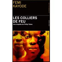 Les Colliers de feu - Femi Kayode, Laurent Philibert-Caillat