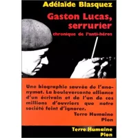 GASTON LUCAS, SERRURIER. Chronique de l'anti-héros - Adélaïde Blasquez