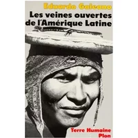 Les veines ouvertes de l'Amérique latine : Une contre-histoire - Eduardo Galeano