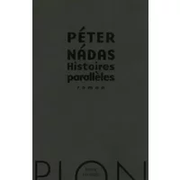 Histoires parallèles - Peter NADAS