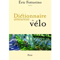 Dictionnaire amoureux du vélo - Éric Fottorino