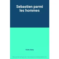 Sebastien parmi les hommes - Cécile Aubry