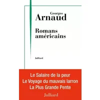 Romans américains: Le Salaire de la peur, Le Voyage du mauvais larron et La Plus Grande Pente - Georges Arnaud
