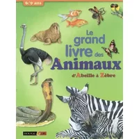 Le grand livre des animaux : D'Abeille à Zèbre - Elodie Carraz