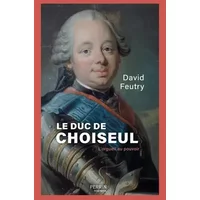 Le duc de Choiseul - David Feutry