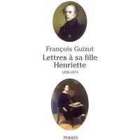 Lettres à sa fille Henriette - Francois Guizot
