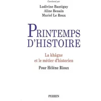 Printemps d'histoire: La khâgne et le métier d'historien, pour Hélène Rioux - Ludivine Bantigny, Aline Benain, Muriel Le Roux