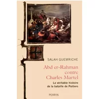 Abd er-Rahman contre Charles Martel - Salah GUEMRICHE