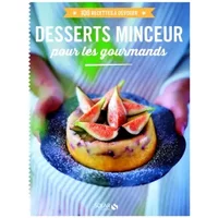 Desserts minceur pour les gourmands - 100 recettes à dévorer - Collectif