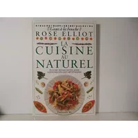 La cuisine au naturel: Salades, terrines, feuilletés, potages, pizzas, omelettes, crêpes, flans, soufflés, tartes - R Elliot