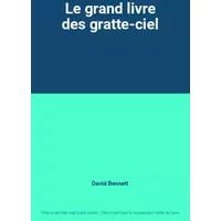 Le grand livre des gratte-ciel - David Bennett