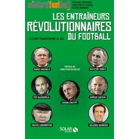 Les entraîneurs révolutionnaires du football - Raphaël COSMIDIS, Christophe Kuchly, Julien MOMONT