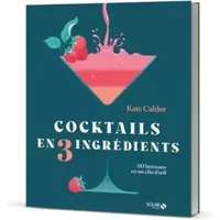 Cocktails en 3 ingrédients - Kate Calder