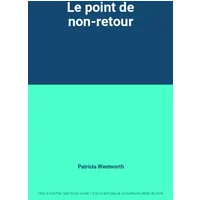 Le point de non-retour - Patricia Wentworth
