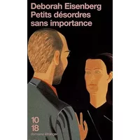 Petits Désordres sans importance - Deborah Eisenberg