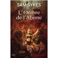 La porte des Eons, Tome 3 : L'ombre de l'abîme - Sam Sykes, Emmanuel Chastellière