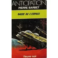 Oasis de l'espace : Collection : Anticipation fleuve noir n° 951 - Pierre Barbet