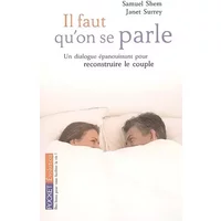 Il faut qu'on se parle : (Re)construire un dialogue épanouissant pour le couple - Samuel Shem, Janet Surrey, Larry Cohen