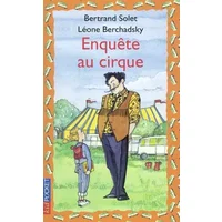 Enquête au cirque - Bertrand Solet