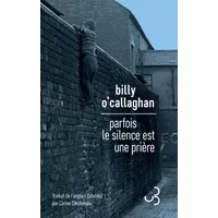 Parfois le silence est une prière - Billy O'Callaghan, Carine Chichereau
