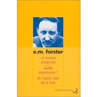 Un instant d'éternité - Quelle importance ? - De l'autre côté de la haie - E.-M. Forster, Anouk Neuhoff