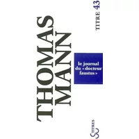 Le journal du "Docteur Faustus" - Thomas Mann, Jean-Michel Palmien, Louise Servicen