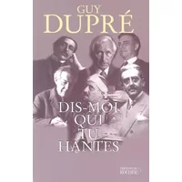 Dis-moi qui tu hantes - Guy Dupré