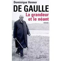 De Gaulle : La grandeur et le néant - Dominique Venner