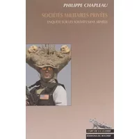 Sociétés militaires privées : Enquête sur les soldats sans armées - Philippe Chapleau