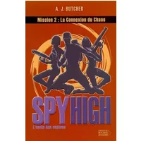 Spy High, Tome 2 : La Connexion du Chaos - A-J Butcher, Frédéric Brument