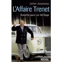 L'affaire Trenet : Bataille pour un héritage - Julien Jouanneau
