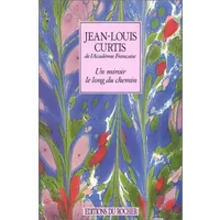 Un miroir le long du chemin - Jean-Louis Curtis