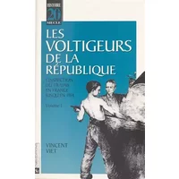 Les Voltigeurs de la République, 2 volumes. L'inspection du travail en France jusqu'en 1914 - Vincent Viet