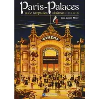 Paris-Palaces ou le temps des cinémas (1894-1918) - Jean-Jacques Meusy