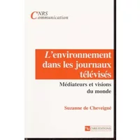 L'environnement dans les journaux télévisés : Médiateurs et visions du monde - S. de Cheveigne