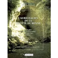 L'Aurignacien de la grotte du Renne : Les Fouilles d 'André Leroi-Gourhan à Arcy-sur-Cure (Yonne) - Béatrice Schmider