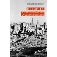 Belchite. Ruines-fantômes de la guerre d'Espagne - Stéphane Michonneau
